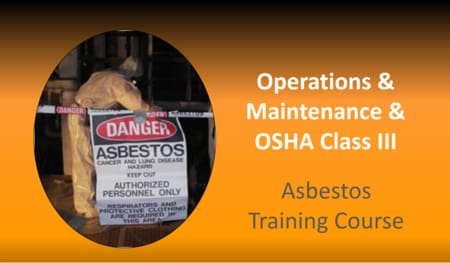 Operations and maintenance and OSHA Class III asbestos training course